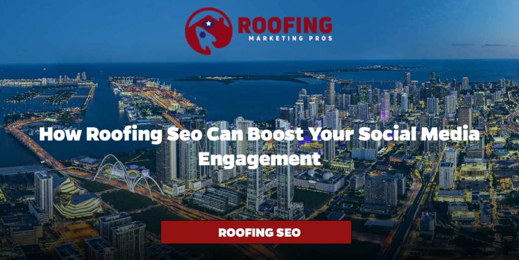 How Roofing SEO Can Boost Your Social Media Engagement