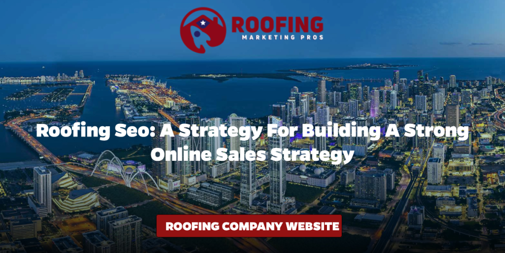 Roofing SEO: A Strategy for Building a Strong Online Sales Strategy