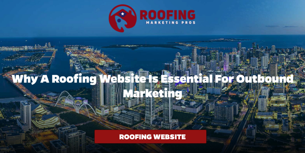 Why a Roofing Website is Essential for Outbound Marketing