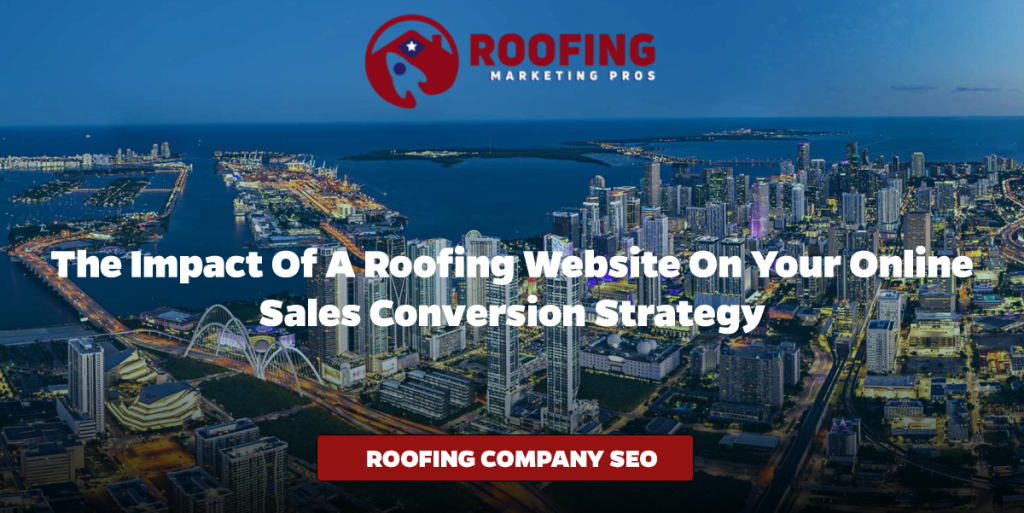 The Impact of a Roofing Website on Your Online Sales Conversion Strategy