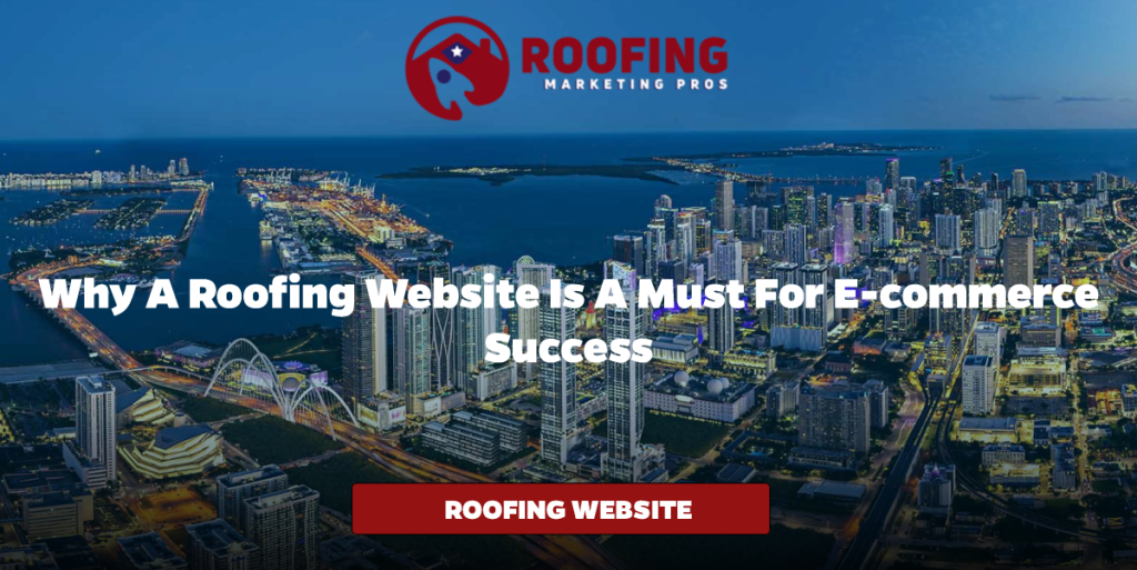 Why a Roofing Website is a Must for E-commerce Success