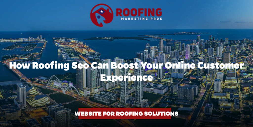How Roofing SEO Can Boost Your Online Customer Experience