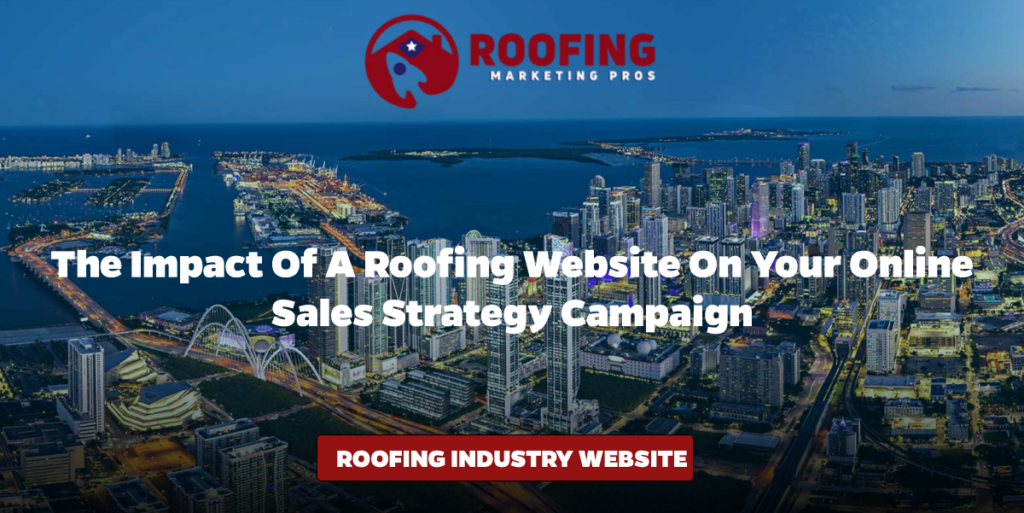 The Impact of a Roofing Website on Your Online Sales Strategy Campaign