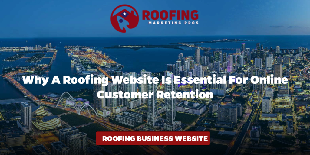 Why a Roofing Website is Essential for Online Customer Retention