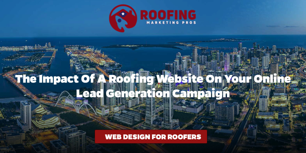 The Impact of a Roofing Website on Your Online Lead Generation Campaign