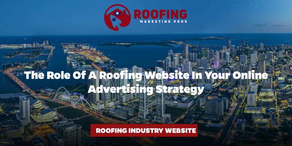 The Role of a Roofing Website in Your Online Advertising Strategy