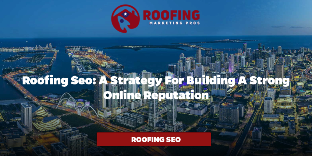 Roofing SEO: A Strategy for Building a Strong Online Reputation
