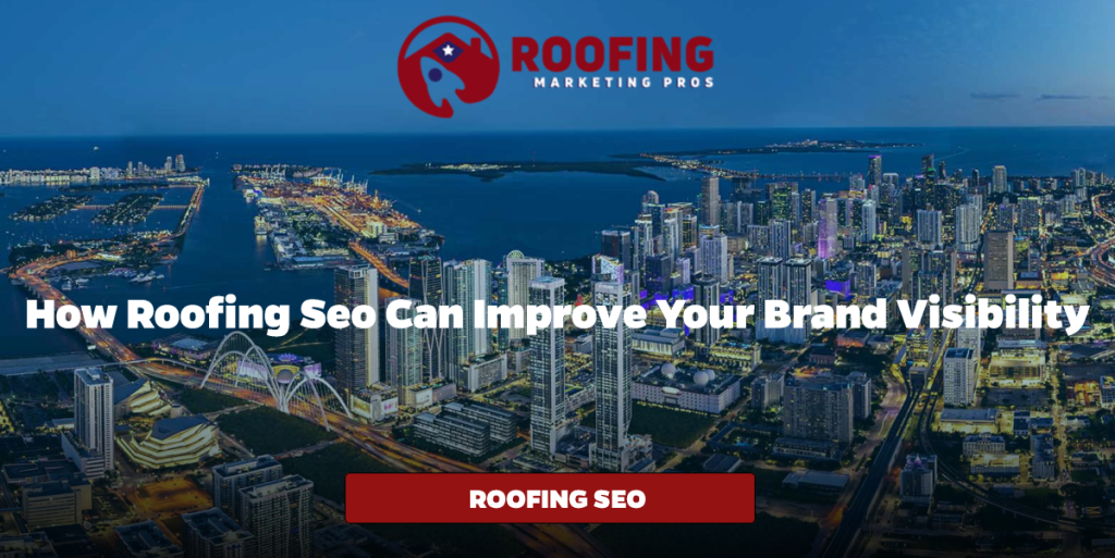 How Roofing SEO Can Improve Your Brand Visibility