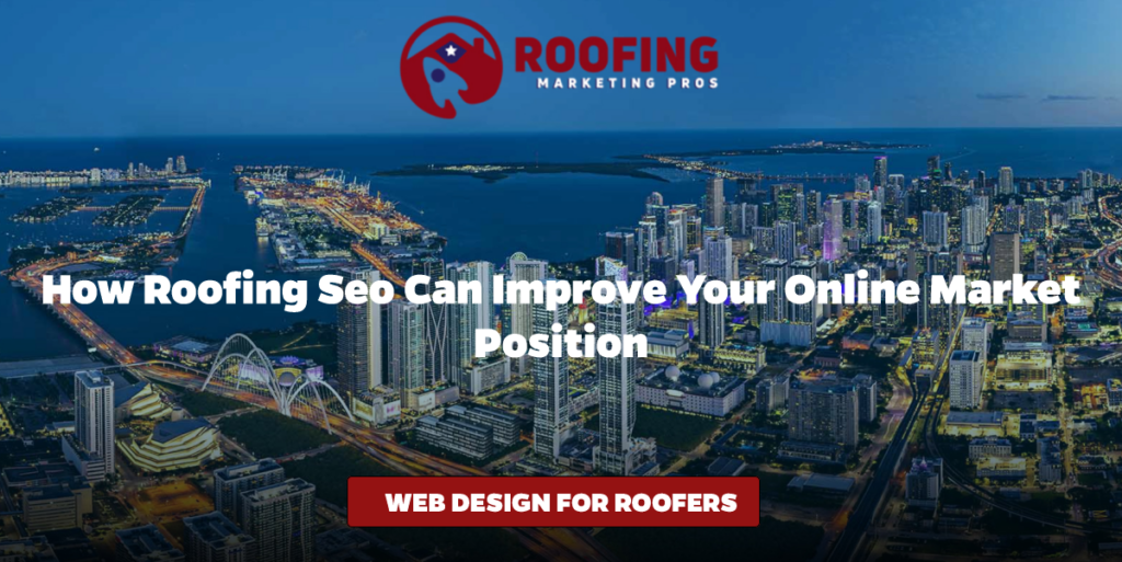How Roofing SEO Can Improve Your Online Market Position
