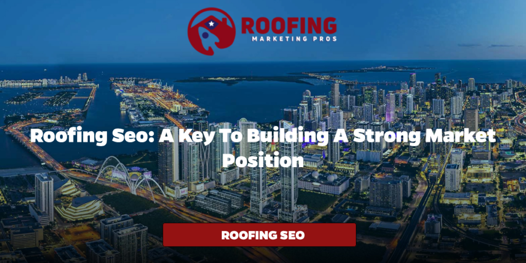 Roofing SEO: A Key to Building a Strong Market Position