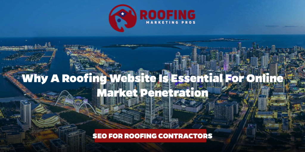 Why a Roofing Website is Essential for Online Market Penetration